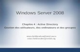 Windows Server 2008 - people.coins-lab.orgpeople.coins-lab.org/ocheikhrouhou/images/chapter 4_active... · Un compte d'utilisateur est un objet ... ntification requise pour un voyage