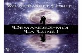 ©2013Les Editions Sharon Kena - Créer un blog ...ekladata.com/4rQ3_fsk1bJYE9T6T0gVSYm6vy0/Demandez-moi-la-lune … · Demandez-moi la lune ! Sylvie Barret-Lefelle LES EDITIONS SHARON