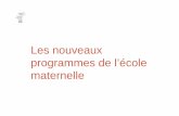Les nouveaux programmes de l’école maternellematernelle27.spip.ac-rouen.fr/IMG/pdf/3-presentation_des... · Les nouveaux programmes de l’école maternelle Programme d'enseignement