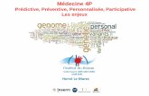 Prédictive, Préventive, Personnalisée, Participative Les ...dhu2020.org/images/2-HLM.pdf · Evolution de la médecine et de la recherche biomédicale développement de traitements