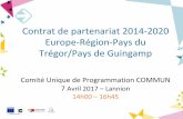 Contrat de partenariat 2014-2020 Europe-Région-Pays …€¦ · 2 Ordre du jour Rappel du cadre du Contrat de partenariat Europe Région-Pays du Trégor et de Guingamp Présentation