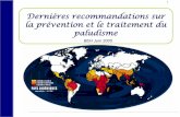 Dernières recommandations sur la prévention et le ... partages/Journees medicales/PALUDI… · ªIndiquée dans traitement du Paludisme non compliqué à P. falciparum et ... décroissance