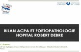 BILAN ACPA ET FOETOPATHOLOGIE HOPITAL ROBERT … · Développement, Robert Debre hospital, AP-HP, Paris Diderot) Laboratoire Biomnis. Dr H. Dessuant CGH-array. ... Dr Martine BUCOURT