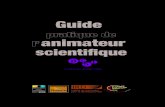 Guide Pratique de l'animateur scientifique - Latitude … · Guide pratique de l’animateur scientifique 5 0 À qui s’adresse ce guide ? Ce document a été conçu pour initier