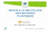 REACH & LE RECYCLAGE DES MATIERES … · – Un transformateur utilisateur de matière recyclée doit vérifier la conformité de la matière • Basent la conformité de leurs approvisionnements