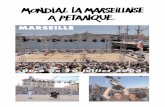 MARSEILLE - boulistenaute.com · venus de Madagascar, se sont alignés au départ. ... LE MONDIAL LA MARSEILLAISE A PETANQUEqui bénéfi-cie d'une grande cote d'amour auprès du public