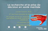 La recherche et la prise de décision en santé mentale recherche et la prise de décision en santé mentale Louise Fournier, Ph.D. 6es Journées annuelles de santé publiqueJournées