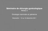 Niveau 2 Oncologie mammaire et pelvienne - UNF3S - …campus.cerimes.fr/media/disquemiroir/2015-06-09/UNF3... · 2015-01-20 · avec une diminution du taux de 0,5% ... en T2 sur les