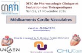 Médicaments - pharmacomedicale.org€¦ · Médicaments Cardio-Vasculaires DESC de Pharmacologie Clinique et Évaluation des Thérapeutiques Nantes, 24 Novembre 2016 Joachim ALEXANDRE