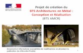 Projet de création du BTS Architectures en Métal ... · projet » Un projet de 120h, conception détaillée et de préparation de la réalisation (de l’atelier à la fin du chantier)