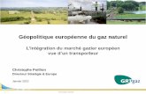 Géopolitique européenne du gaz naturel - Association française de ... · Présentation de GRTgaz et de ses filiales ... “Eridan” et “Arc de Dierrey ... • D’investir dans