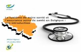 Le système de soins santé et l’assurance soins de …€¦ · Belgique Maroc Espérance de vie à la ... • Le patient participe aussi au financement soins de ... des institutions