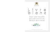 Livre blanc Pour une nouvelle gouvernance du - Accueilconference2013.sante.gov.ma/DocumentsConf/LivreBlanc.pdf · de santé au Maroc ? Le Maroc Change ... comme grande priorité l’organisation