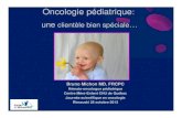 L'hémato-oncologie pédiatrique - Une clientèle spéc · PDF fileOncologie pédiatrique: une clientèle bien spéciale Bruno Michon MD, FRCPC Hémato-oncologue pédiatrique Centre