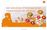 les services d’Orange pour l’agriculture en Afrique · l’agriculture en Afrique avril 2015 . 2 ce catalogue a pour objectif d’éclairer sur les services ... Je sécurise mon