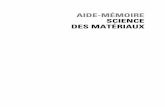 AIDE-MÉMOIRE SCIENCE DES MATÉRIAUX - … · Les propriétés des matériaux dépendant étroitement de leurs conditions d’élaboration, de transformation et d’utilisation, ...