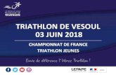 TRIATHLON DE VESOUL 03 JUIN 2018france-triathlon-vesoul-2018.fr/assets/doc/FFTRI-  · PDF fileCOMITE D’ORGANISATION & REPRÉSENTATION FÉDÉRALE Président de l’Assoiation ou
