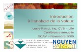 Introduction à l'analyse de la valeur - valueanalysis.ca · à l’analyse de la valeur Lucie Parrot, ing. CVS – Life Conférence annuelle SCAV – Novembre 2009 1 Nguyen Parrot.