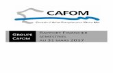 SEMESTRIEL 31 MARS 2017 - cafom.com · HT de 1,3 M€, voire 2M€ si nous revenons à notre normatif 2015 d’encours de clients restant à livrer. 3) Le développement de notre