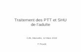 Traitement des PTT et SHU de l’adulte - soc …soc-nephrologie.org/PDF/epart/assoc/CJN/2010_marseille/10-provot.pdf · Néphrologie, Centre Hospitalier de Saint-Brieux),Choukroun