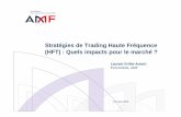 Stratégies de Trading Haute Fréquence (HFT) : … · Stratégies de Trading Haute Fréquence (HFT) : Quels impacts pour le marché ? Laurent Grillet-Aubert Economiste, AMF 27 mars