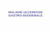 MALADIE ULCEREUSE GASTRO-DUODENALEuniv.ency-education.com/uploads/1/3/1/0/13102001/... · GASTRO-DUODENALE. I- INTRODUCTION 1- GENERALITES-Pb de santé publique-La maladie ulcéreuse