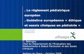 . Le règlement pédiatrique européen . Guideline … · Le règlement pédiatrique européen. Guideline européenne « éthique et essais cliniques en pédiatrie » C. Bélorgey
