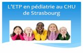 L’TP en pédiatrie au HU de Strasbourg - utep … · - acile d’utilisation pour l’enfant et le soignant - Utile au ... liée au pédalier. Atelier transposable chez des plus