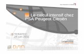 Le calcul intensif chezLe calcul intensif chez PSA Peugeot ... · Groupe automobile de taille mondiale, PSA Peugeot Citroën est fort de deux marques innovantes. Un ... PSA Peugeot