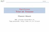 Algorithmique Trier et Trouver - lri.frhivert/COURS/CFA-L3/04-Tris.pdf · 1 récursivité sur les données : onséparelesdonnéesendeux partiesarbitraires,puisonrésoutlessous-problèmes,pour
