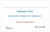 Déployer IPv6 - RENATER : Connecteur de savoirs · Déployer IPv6 petit guide à l ... •!Le routage ... Extrait du fascicule de TP 6DEPLOY: DNS hands-on.doc •! Configurer un