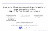 Approche décomposition de Dantzig-Wolfe en …fvanderb/papers/presMode2004.pdf · Approche décomposition de Dantzig-Wolfe en programmation entière: ... our projet of building a