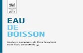 FR 2011 EAU DE BOISSON - WWF France · Eau de boisson / page 4 SYNTHÈSE Qu’elle provienne du robinet ou des bouteilles, que contient réellement l’eau que nous buvons ? Pour