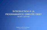 INTRODUCTION À LA PROGRAMMATION …andre.lovichi.free.fr/teaching/ea/2016-2017/cours/premieres/09/09... · • La notion de programmation orientée objet n'est pas la même dans