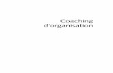 Coaching d’organisation - · PDF fileSommaire Introduction 7 1. 13Environnement 2. La notion d’organisation 35 3. 97Processus et Techniques 4. 125Les outils de base du coaching