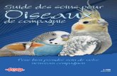Guide des soins pour Oiseaux - hagen.com · Guide des soins pour Oiseaux de compagnie S-3100 IMPRIMÉ AU CANADA Guide des soins pour de compagnie. 1 Table des matières HARI se consacre
