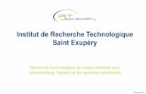 Institut de Recherche Technologique Saint Exupéry · Saint Exupéry Recherche technologique de classe mondiale pour l'aéronautique, l'espace et les systèmes embarqués ... IRT