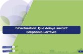 E-Facturation: Que dois-je savoir? Stéphanie Lorfèvretamtam.pro/ttp/uploads/slots/fichiers/2017/10/01_FR EFacturation... · Définition facture. Larousse: Pièce comptable par laquelle