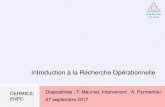 Introduction à la Recherche Opérationnelle · Introduction à la Recherche Opérationnelle CERMICS, ENPC Diapositives : F. Meunier, Intervenant : A. Parmentier 27 septembre 2017