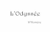 L’Odyssée - s1.e-monsite.coms1.e-monsite.com/2008/12/09/38067355l-odyssee-pdf.pdf · L’Odyssée D’Homère. Les quatre premiers chants de l’Odyssée évoquent l’histoire