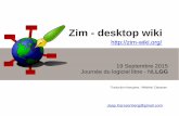 19 Septembre 2015 Journée du logiciel libre - NLLGGzim-wiki.org/presentations/Presentation_zim_NLLGG_19_09_2015... · Si vous travaillez sur de multiples projets : créez une section