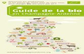 Guide de la bio - · PDF fileGuide de la bio en Champagne-Ardenne . ... Le réseau des producteurs bio 5 Pourquoi consommer bio ? 6 Comment reconnaître un produit bio 7 ... Raisins
