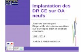 JBM2 - Implantation des DR CE sur OA · - Envoyé au comité éditorial de la DTecITM (ex-SETRA) fin avril 2014 - Publication du guide ... En première analyse, on retiendra que le