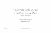Festivals Sète 2013 Théâtre de la Mer · 2017-11-06 · ... une enquête de public/étude d’impact est réalisée sous la direction d’Emmanuel Négrier dans le • Languedoc-Roussillon.