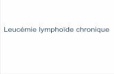 Leucémie lymphoïde chronique - espacecancer.sante-ra.frespacecancer.sante-ra.fr/Ressources/Documents 3C/Formations-pro... · - syndrome tumoral périphérique : ADP symétriques
