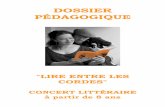 DOSSIER PÉDAGOGIQUE - · PDF fileLE SPECTACLE note d'intention Lire entre les Cordes croise une sélection de poèmes de Jacques Prévert à destination d'un public à partir de 8