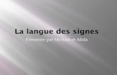 Présentée par Myriam et Alida - elescoeurnea.ddec.ncelescoeurnea.ddec.nc/IMG/pdf/expose_langue_signes_myriam_alida.pdf · publiera en 2007 un « Dictionnaire étymologique et historique