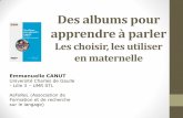 Des albums pour apprendre à parler - Montbéliard 4sochaux.circo25.ac-besancon.fr/wp-content/uploads/sites/18/2016/12/... · •Des albums pour apprendre à parler. Les choisir,