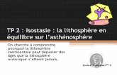 TP 2 : Isostasie : la lithosphère en équilibre sur l ...svt-dalaine.fr/svt/IMG/pdf/TS_1B_TP_2_isostasie.pdf · pourquoi la lithosphère continentale peut ... Les géophysiciens