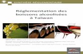 Réglementation des boissons alcoolisées à Taïwan¯w… · SYNTHÈSE RÉGLEMENTAIRE Edition 2015 – 2016 publié en janvier 2015 Rédigée par Sandrine BARROU, Chef de projet